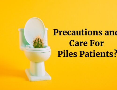 What Precautions and Care Should be taken for Piles Patients?