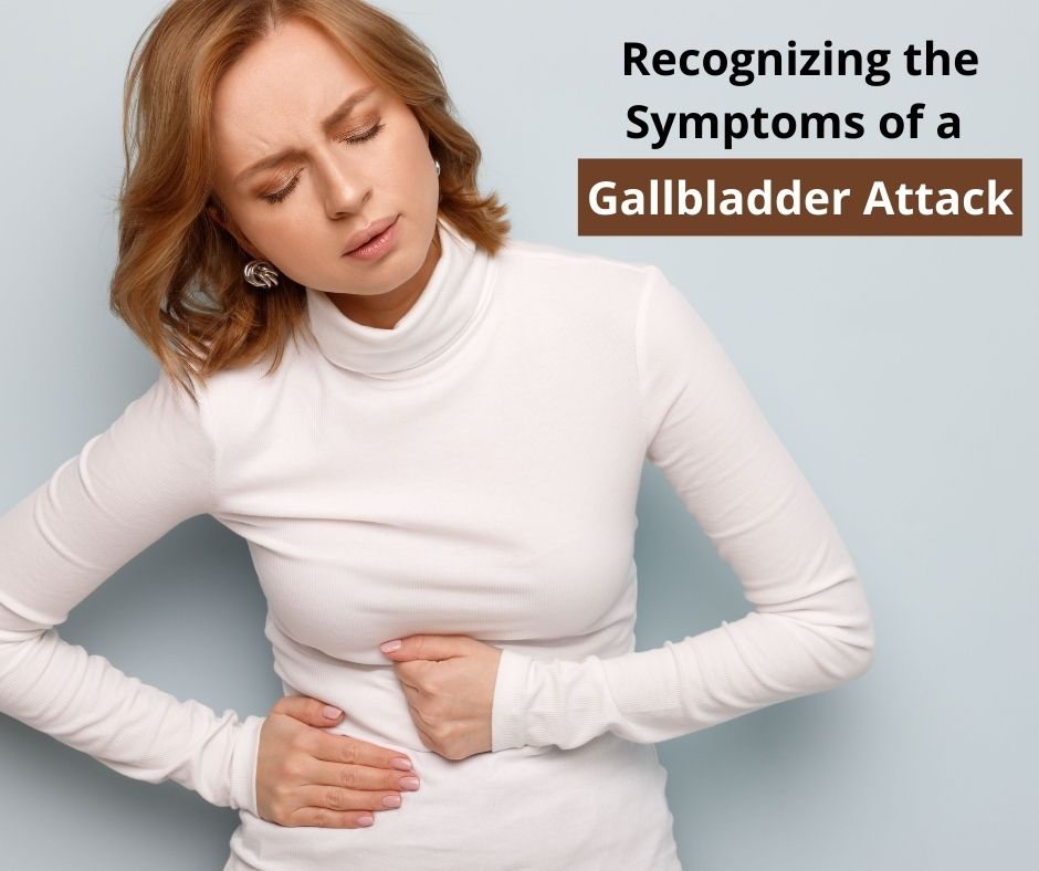 Recognizing the Symptoms of a Gallbladder Attack