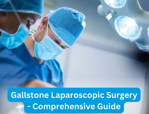 Gallstone Laparoscopic Surgery: Everything You Need to Know About It
