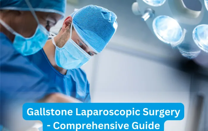 Gallstone Laparoscopic Surgery: Comprehensive Guide